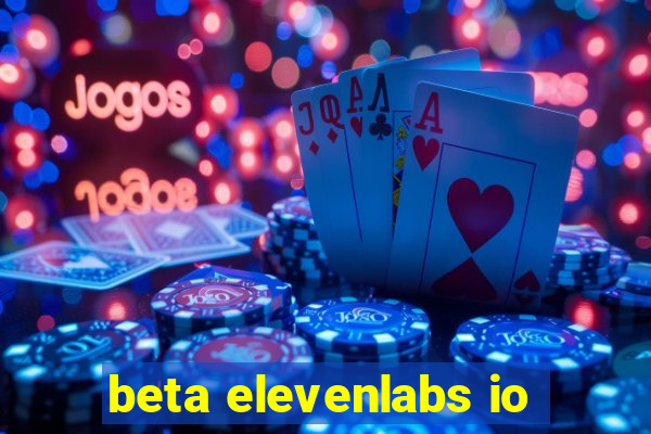 beta elevenlabs io